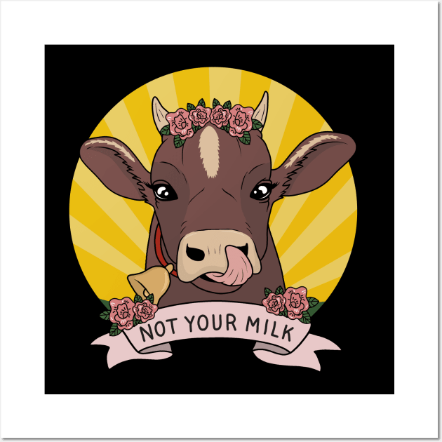 Not your milk Wall Art by valentinahramov